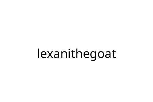 lexanithegoat