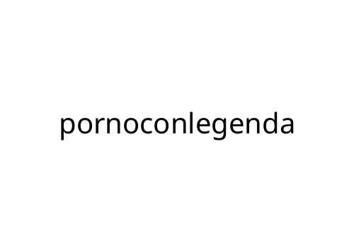 pornoconlegenda
