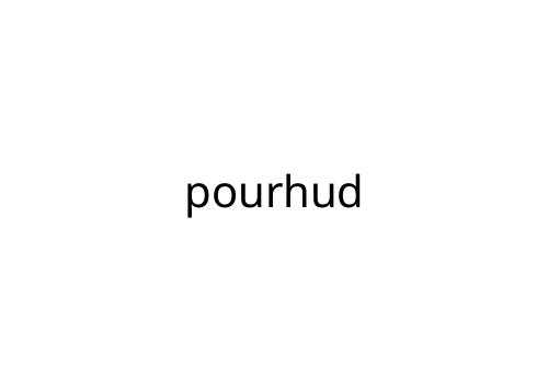 pourhud