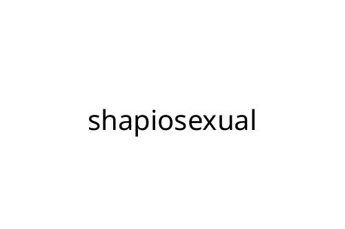 shapiosexual