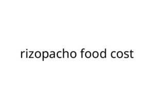 rizopacho food cost
