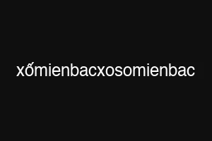 xốmienbacxosomienbac