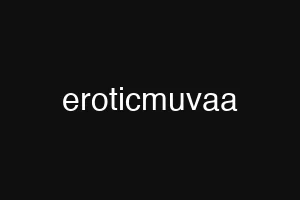 eroticmuvaa