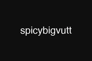 spicybigvutt