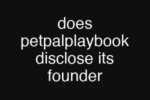 does petpalplaybook disclose its founder