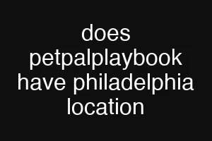 does petpalplaybook have philadelphia location